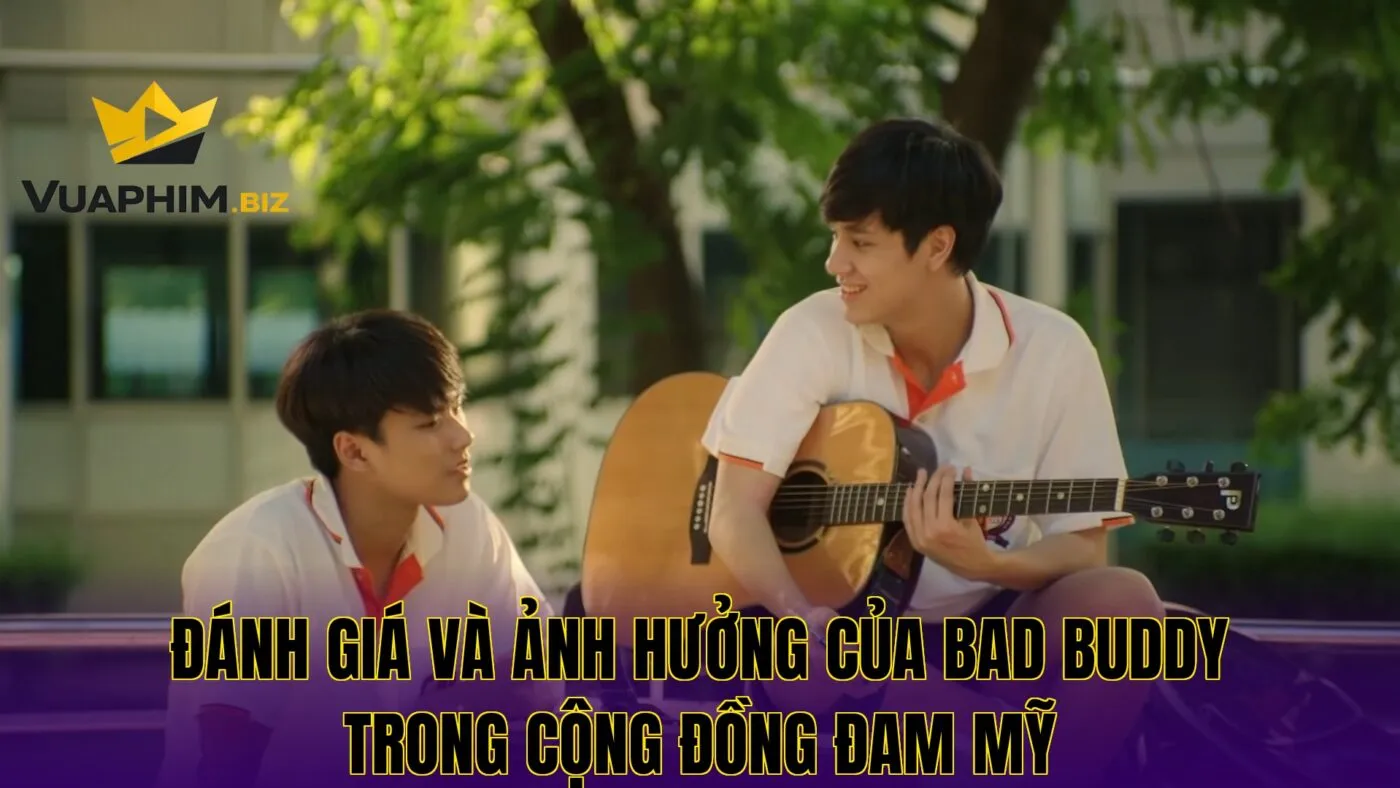 Đánh giá và ảnh hưởng của Bad Buddy trong cộng đồng đam mỹ