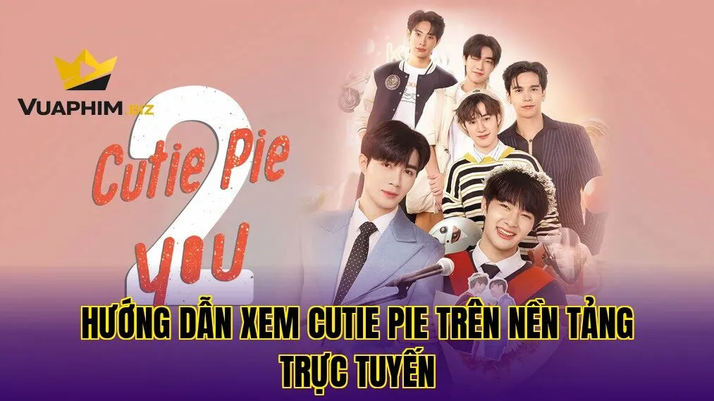 Hướng dẫn xem Cutie Pie trên nền tảng trực tuyến