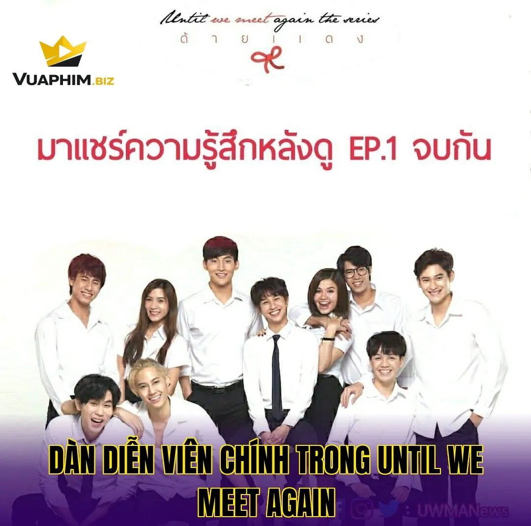 Dàn diễn viên chính trong Until We Meet Again