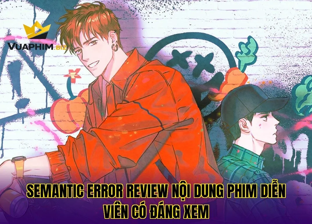 Semantic Error Review Nội Dung Phim Diễn Viên Có Đáng Xem