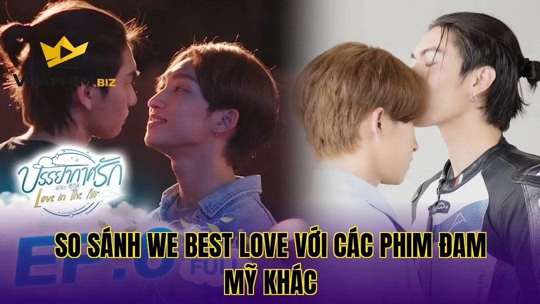 So Sánh We Best Love Với Các Phim Đam Mỹ Khác