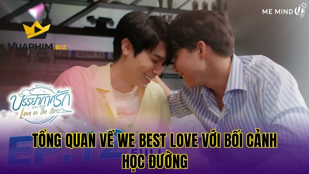 Tổng Quan Về We Best Love Với Bối Cảnh Học Đường