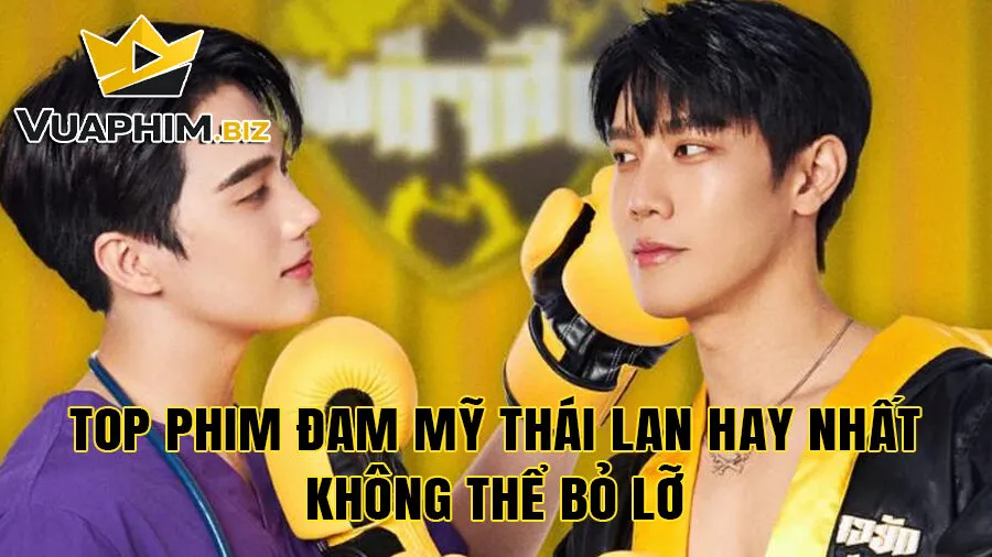 Top Phim Đam Mỹ Thái Lan Hay Nhất Không Thể Bỏ Lỡ