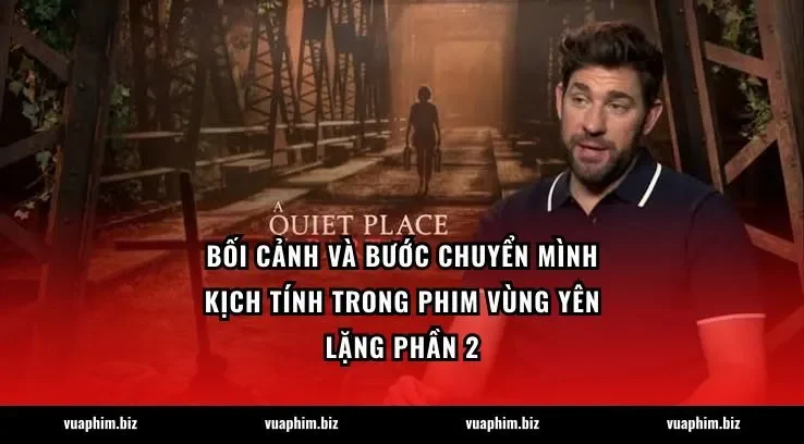Bối cảnh và bước chuyển mình kịch tính trong phim Vùng yên lặng phần 2