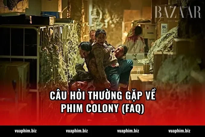 Câu hỏi thường gặp về phim Colony (FAQ)