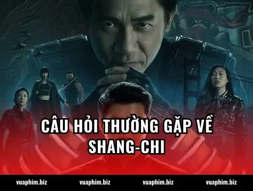 Câu hỏi thường gặp về Shang-Chi