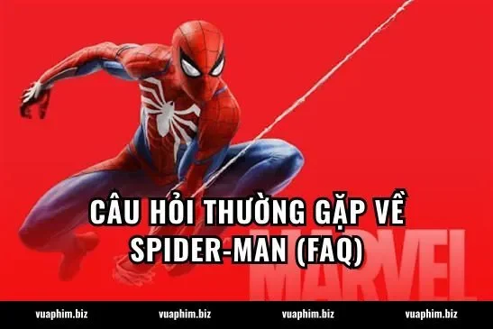 Câu hỏi thường gặp về Spider-Man (FAQ)