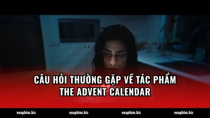 Câu hỏi thường gặp về tác phẩm The Advent Calendar