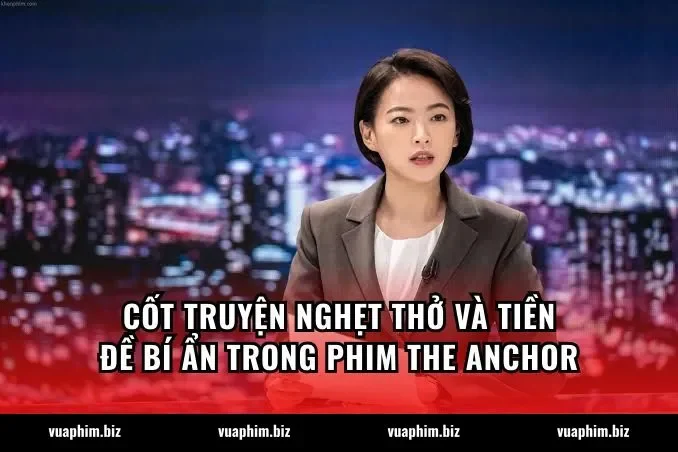 Cốt truyện nghẹt thở và tiền đề bí ẩn trong phim The Anchor