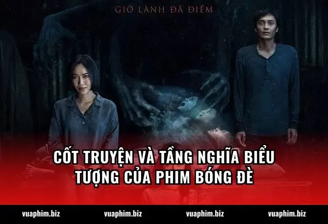 Cốt truyện và tầng nghĩa biểu tượng của phim Bóng đè