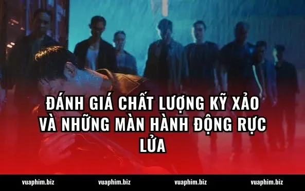 Đánh giá chất lượng kỹ xảo và những màn hành động rực lửa