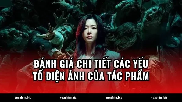 Đánh giá chi tiết các yếu tố điện ảnh của tác phẩm