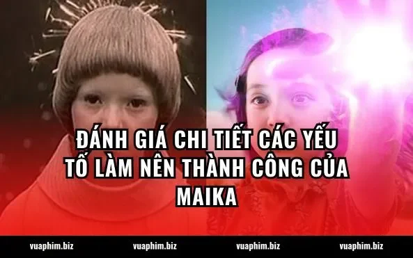 Đánh giá chi tiết các yếu tố làm nên thành công của Maika