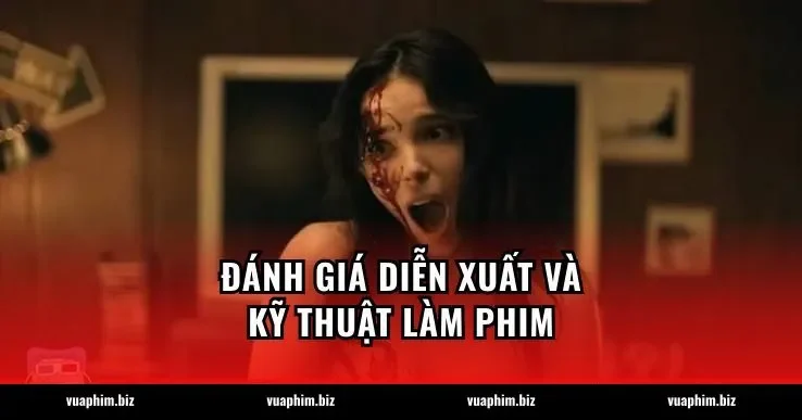 Đánh giá diễn xuất và kỹ thuật làm phim