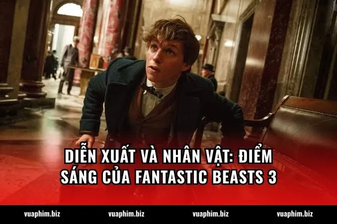 Diễn xuất và nhân vật: Điểm sáng của Fantastic Beasts 3