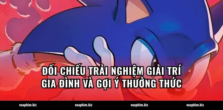 Đối chiếu trải nghiệm giải trí gia đình và gợi ý thưởng thức