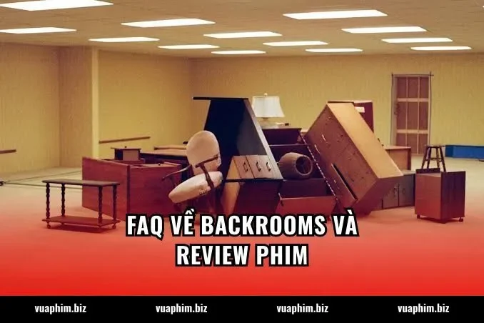 FAQ về Backrooms và review phim