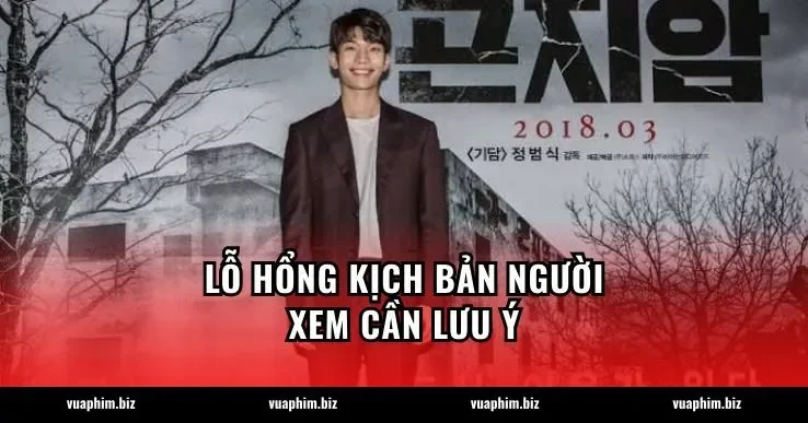 Lỗ hổng kịch bản người xem cần lưu ý