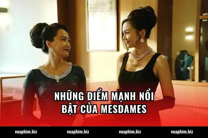Những điểm mạnh nổi bật của Mesdames