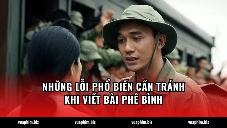 Những lỗi phổ biến cần tránh khi viết bài phê bình