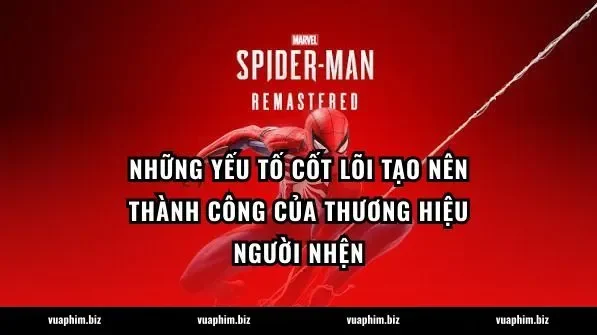 Những yếu tố cốt lõi tạo nên thành công của thương hiệu Người Nhện