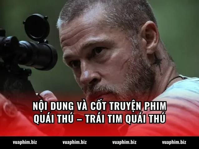 Nội dung và cốt truyện phim Quái thú – Trái tim quái thú