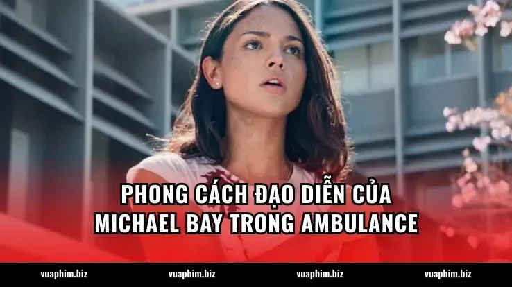 Phong cách đạo diễn của Michael Bay trong Ambulance