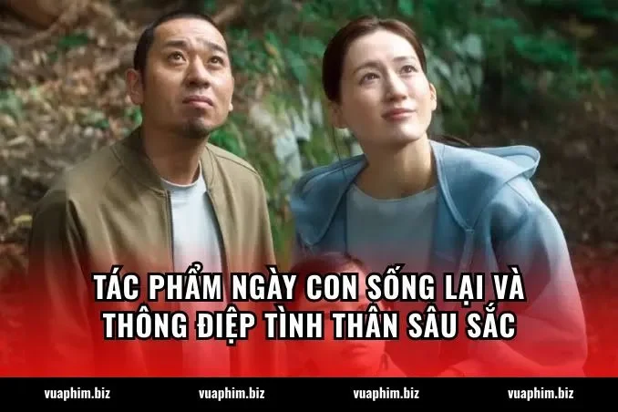 Tác phẩm Ngày con sống lại và thông điệp tình thân sâu sắc