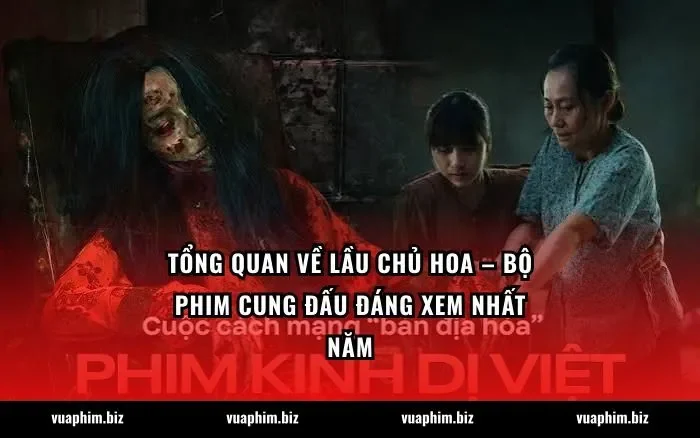 Tổng quan về Lầu Chủ Hoa – bộ phim cung đấu đáng xem nhất năm