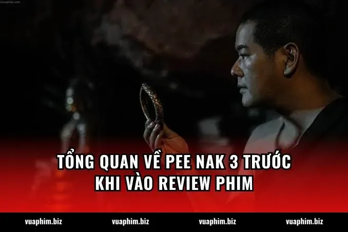 Tổng quan về Pee Nak 3 trước khi vào review phim