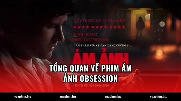 Tổng quan về phim Ám ảnh Obsession