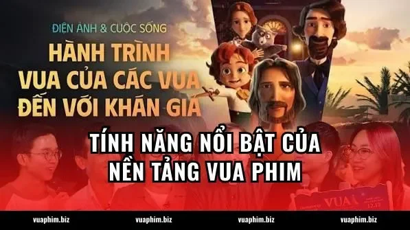 Tính Năng Nổi Bật Của Nền Tảng Vua Phim